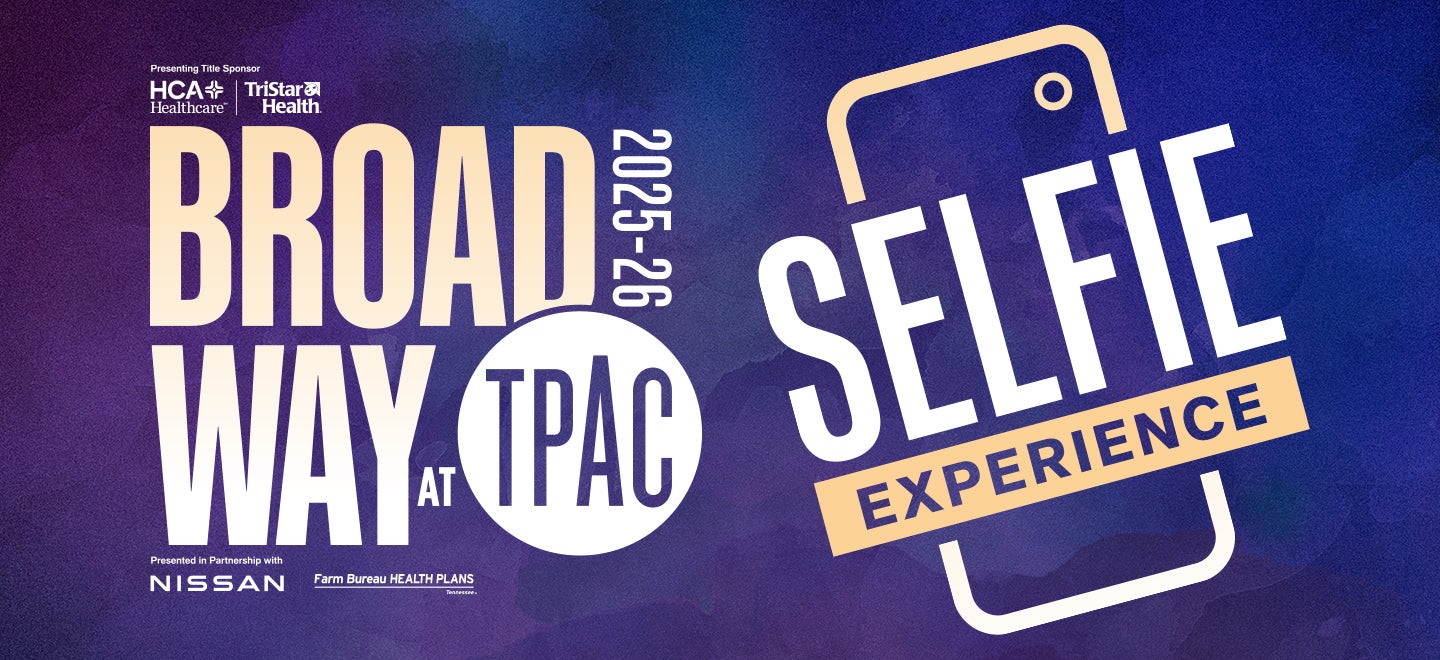 Broadway at TPAC Selfie Experience