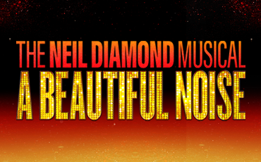 More Info for A Beautiful Noise: The Neil Diamond Musical